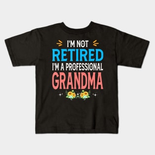 I'm Not Retired I'm A Professional Grandma Kids T-Shirt